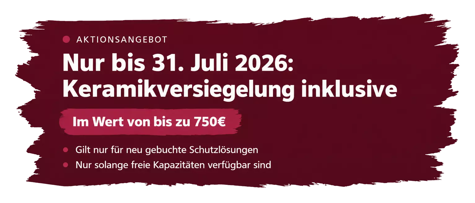 Aktionsangebot: Nur bis 31. Juli 2026 Keramikversiegelung inklusive im Wert von bis zu 750 Euro